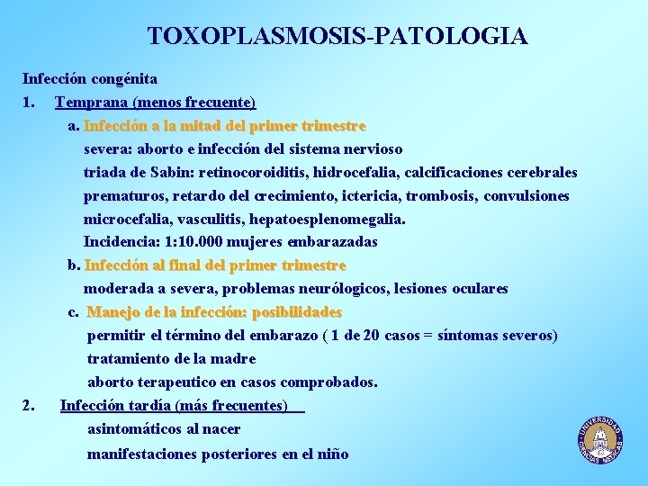 TOXOPLASMOSIS-PATOLOGIA Infección congénita 1. Temprana (menos frecuente) a. Infección a la mitad del primer