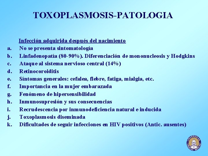 TOXOPLASMOSIS-PATOLOGIA a. b. c. d. e. f. g. h. i. j. k. Infección adquirida