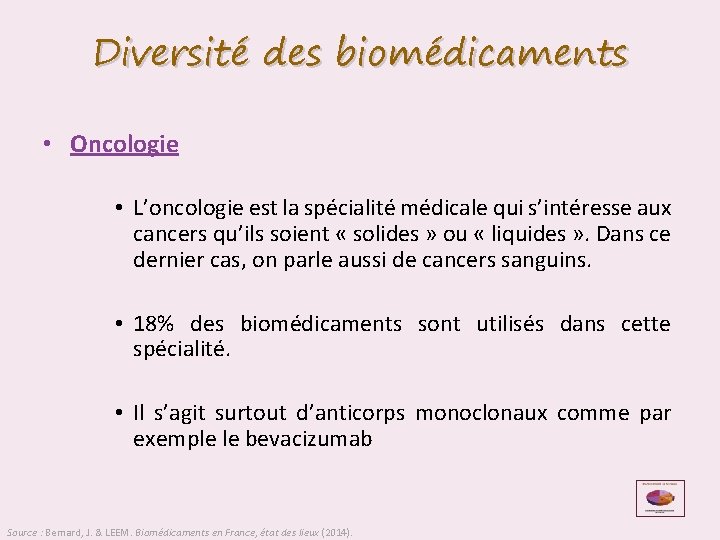 Diversité des biomédicaments • Oncologie • L’oncologie est la spécialité médicale qui s’intéresse aux