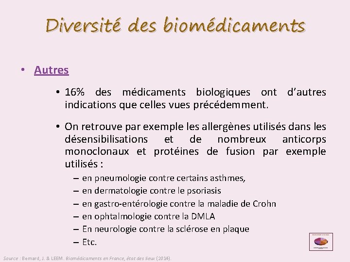 Diversité des biomédicaments • Autres • 16% des médicaments biologiques ont d’autres indications que