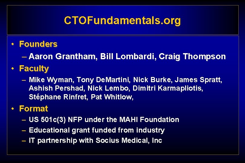 CTOFundamentals. org • Founders – Aaron Grantham, Bill Lombardi, Craig Thompson • Faculty –