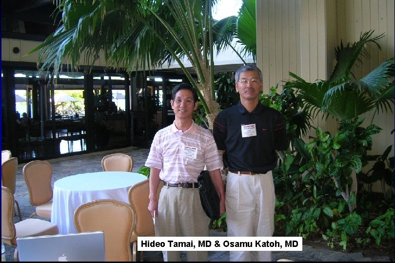 Hideo Tamai, MD & Osamu Katoh, MD 