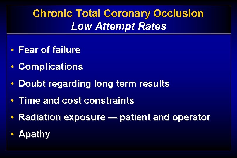 Chronic Total Coronary Occlusion Low Attempt Rates • Fear of failure • Complications •
