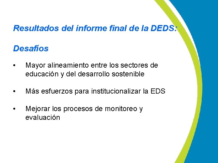 Resultados del informe final de la DEDS: Desafíos • Mayor alineamiento entre los sectores