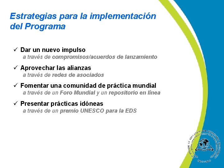 Estrategias para la implementación del Programa ü Dar un nuevo impulso a través de