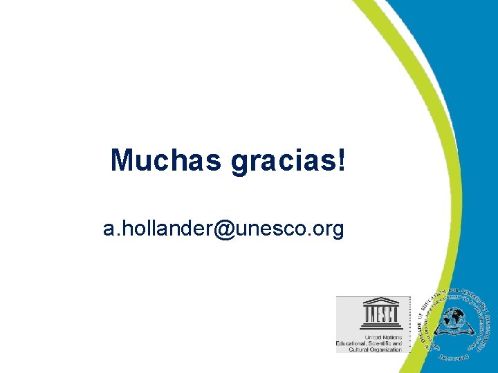 Muchas gracias! a. hollander@unesco. org 