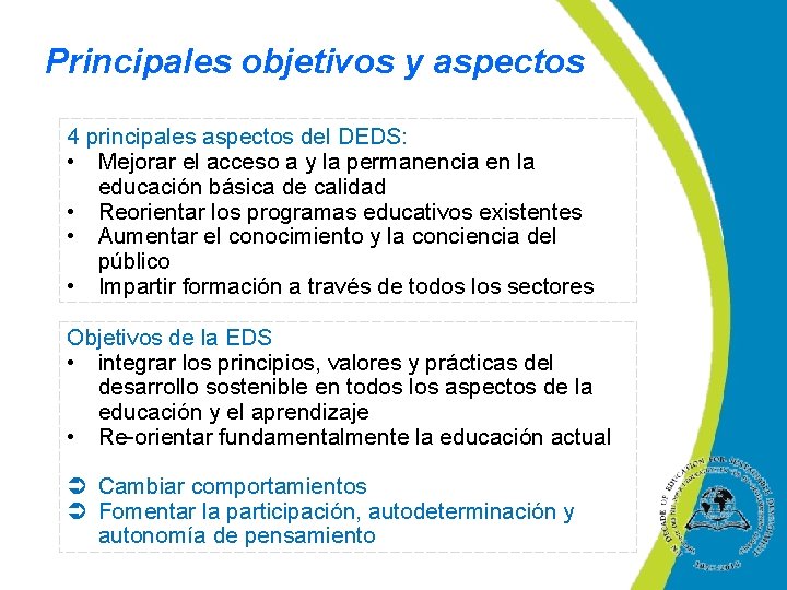 Principales objetivos y aspectos 4 principales aspectos del DEDS: • Mejorar el acceso a