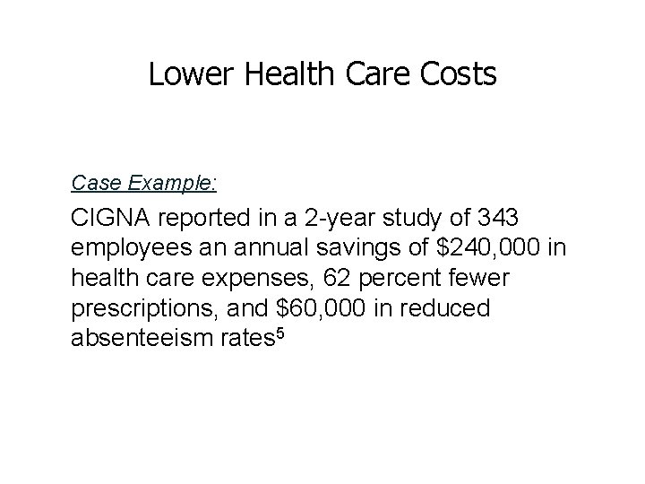 Lower Health Care Costs Case Example: CIGNA reported in a 2 -year study of