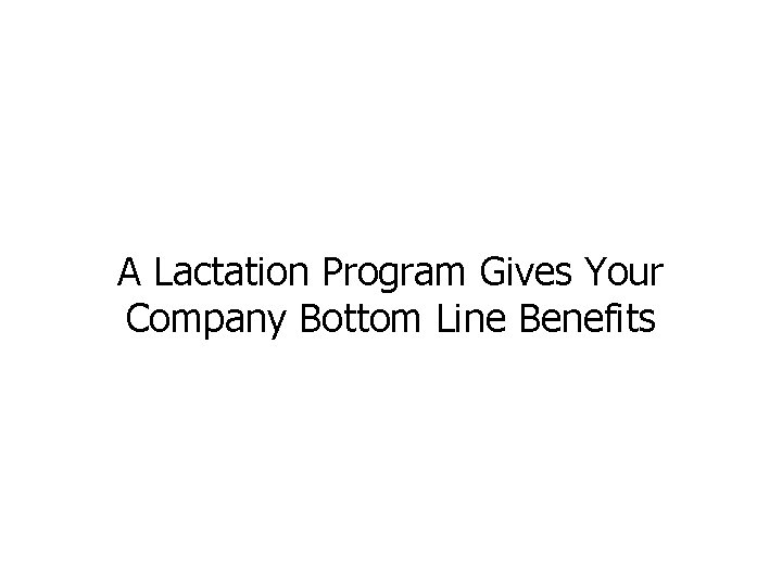 A Lactation Program Gives Your Company Bottom Line Benefits 