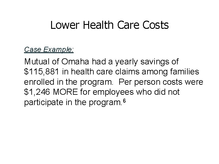 Lower Health Care Costs Case Example: Mutual of Omaha had a yearly savings of