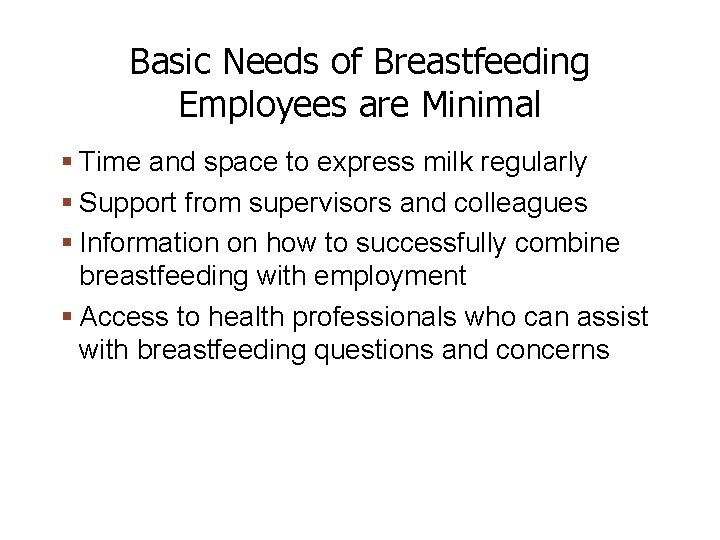 Basic Needs of Breastfeeding Employees are Minimal Time and space to express milk regularly