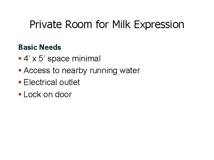 Private Room for Milk Expression Basic Needs 4’ x 5’ space minimal Access to