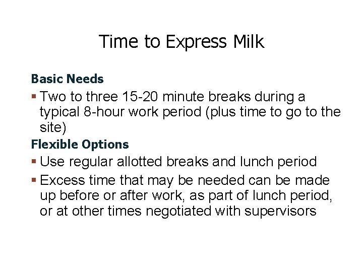 Time to Express Milk Basic Needs Two to three 15 -20 minute breaks during