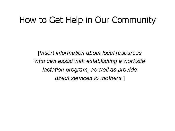 How to Get Help in Our Community [Insert information about local resources who can