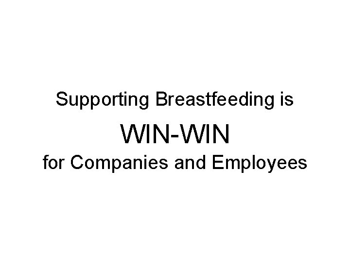 Supporting Breastfeeding is WIN-WIN for Companies and Employees 