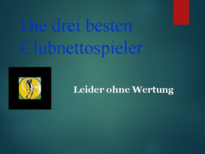 Die drei besten Clubnettospieler Leider ohne Wertung 