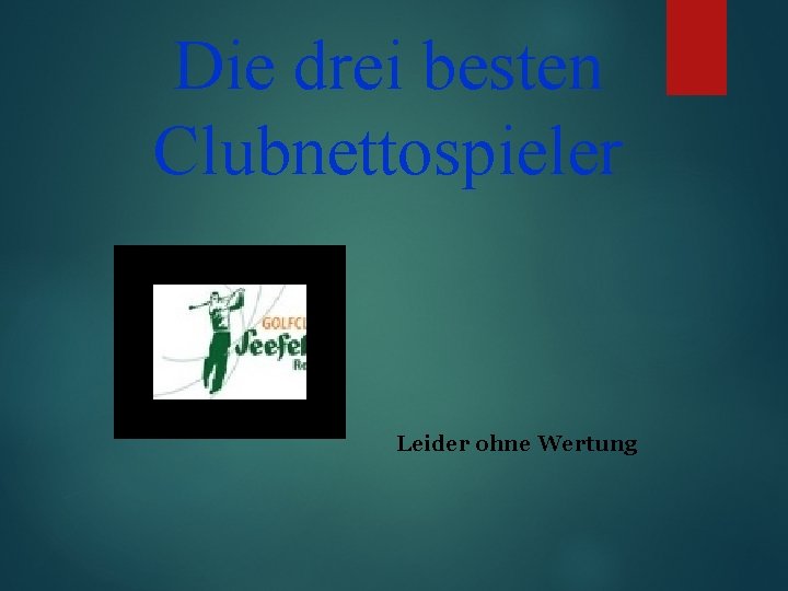 Die drei besten Clubnettospieler Leider ohne Wertung 