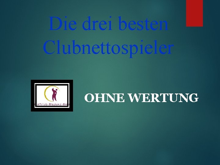 Die drei besten Clubnettospieler OHNE WERTUNG 
