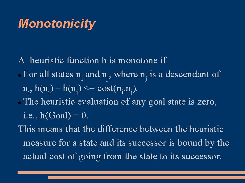 Monotonicity A heuristic function h is monotone if For all states n and n