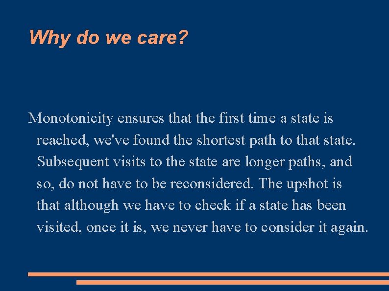 Why do we care? Monotonicity ensures that the first time a state is reached,