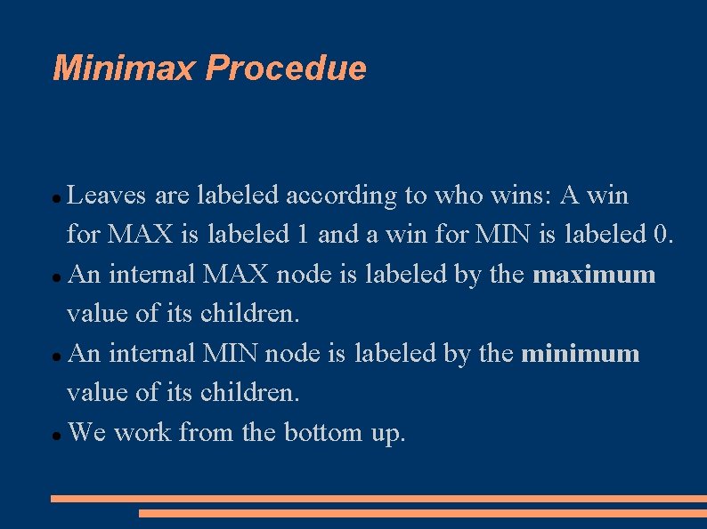 Minimax Procedue Leaves are labeled according to who wins: A win for MAX is