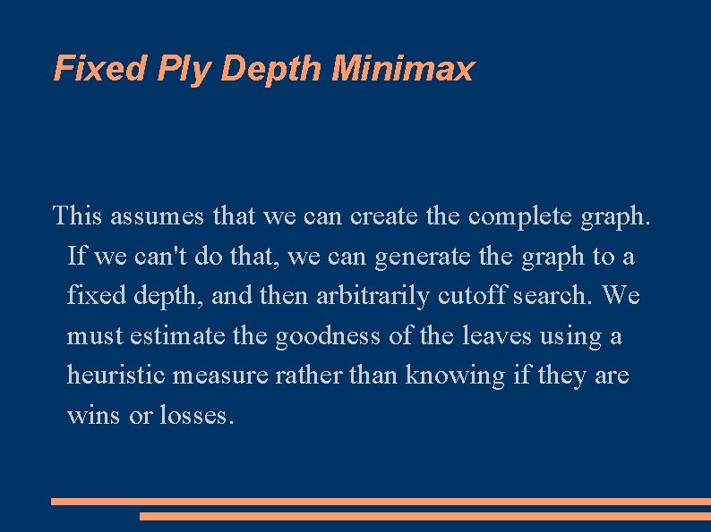 Fixed Ply Depth Minimax This assumes that we can create the complete graph. If