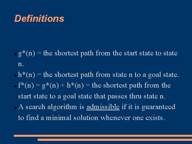 Definitions g*(n) = the shortest path from the start state to state n. h*(n)