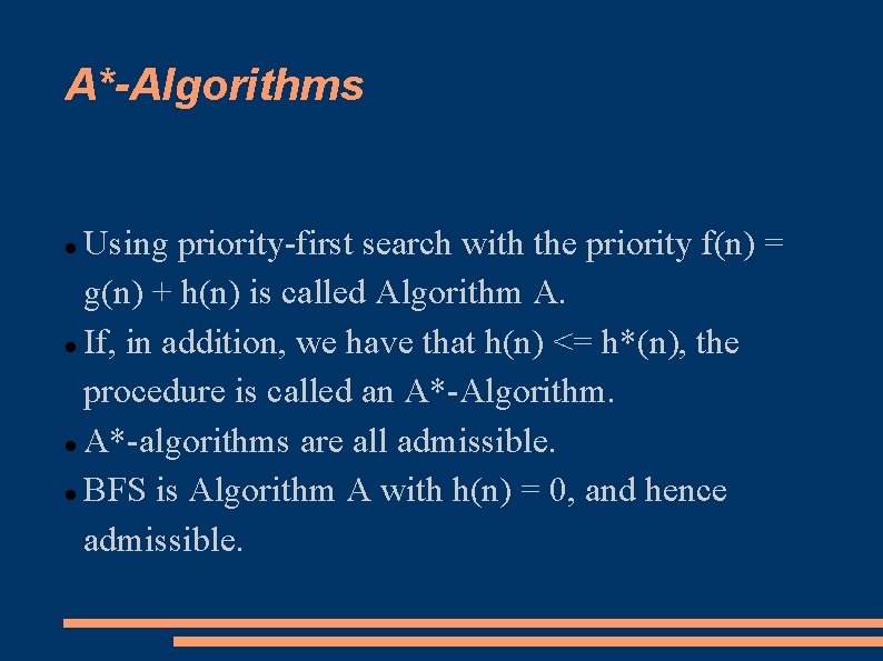 A*-Algorithms Using priority-first search with the priority f(n) = g(n) + h(n) is called