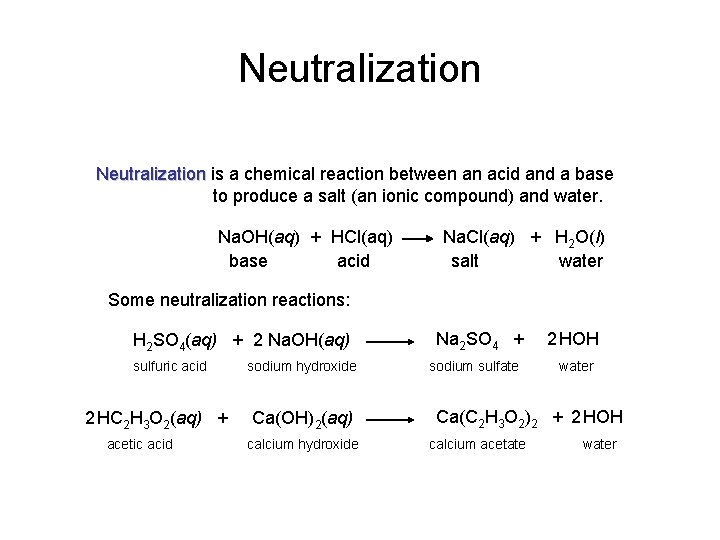 Neutralization is a chemical reaction between an acid and a base to produce a