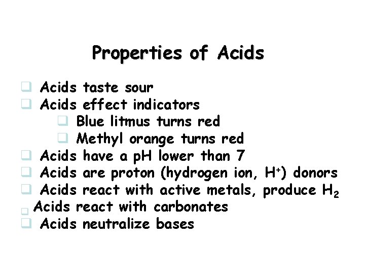 Properties of Acids q Acids taste sour q Acids effect indicators q Blue litmus