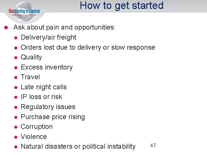 How to get started Ask about pain and opportunities: Delivery/air freight Orders lost due