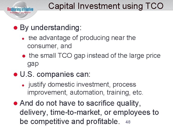 Capital Investment using TCO By understanding: the advantage of producing near the consumer, and