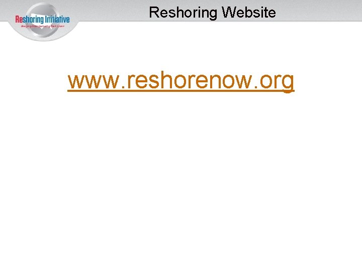 Reshoring Website www. reshorenow. org 