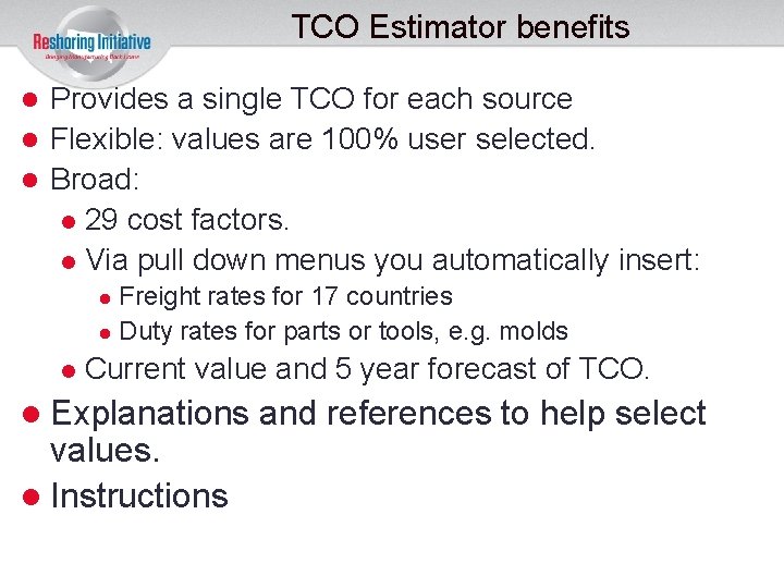 TCO Estimator benefits Provides a single TCO for each source Flexible: values are 100%