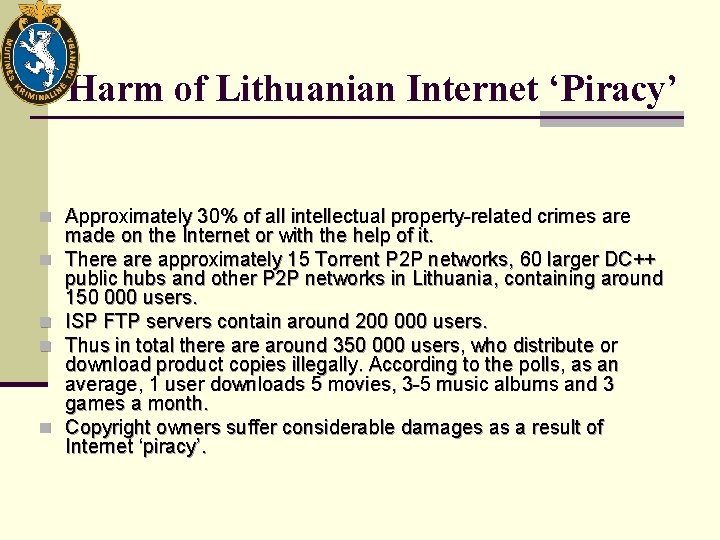Harm of Lithuanian Internet ‘Piracy’ n Approximately 30% of all intellectual property-related crimes are