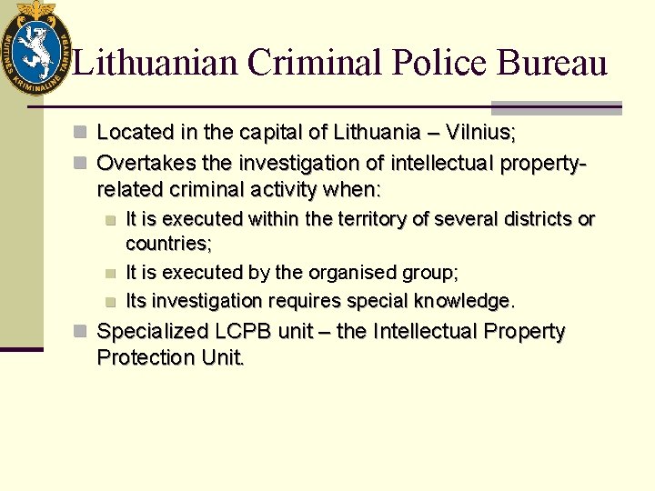 Lithuanian Criminal Police Bureau n Located in the capital of Lithuania – Vilnius; n