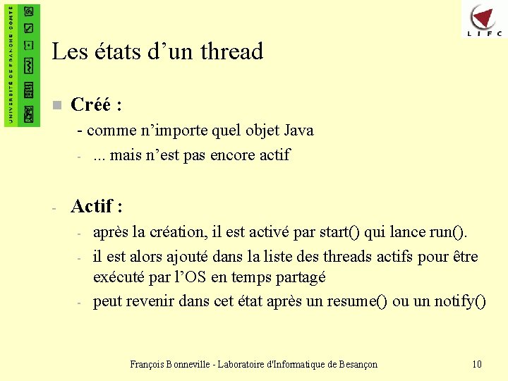 Les états d’un thread n Créé : - comme n’importe quel objet Java -.