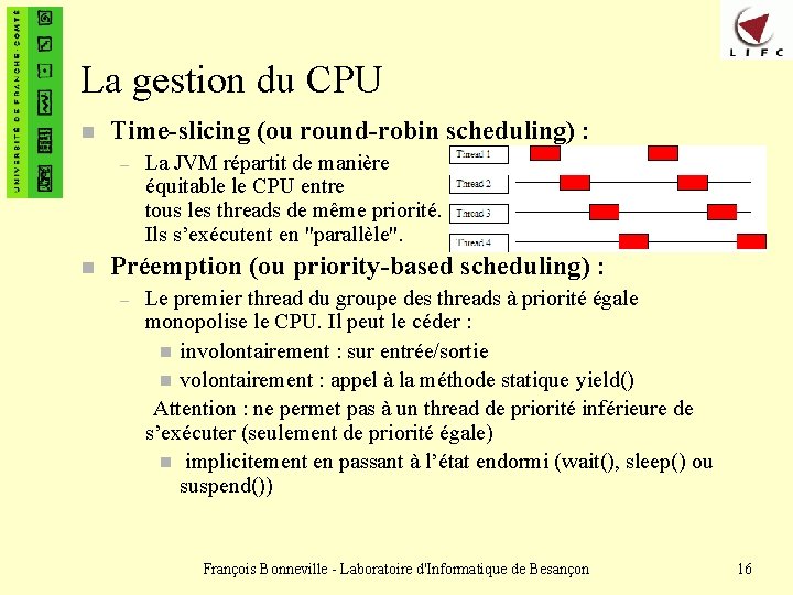 La gestion du CPU n Time-slicing (ou round-robin scheduling) : – n La JVM