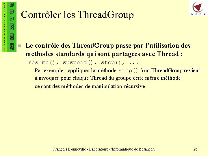 Contrôler les Thread. Group n Le contrôle des Thread. Group passe par l’utilisation des