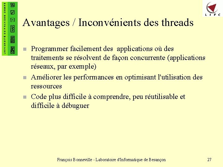 Avantages / Inconvénients des threads n n n Programmer facilement des applications où des