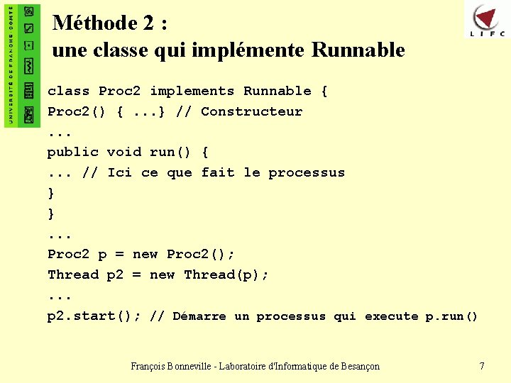 Méthode 2 : une classe qui implémente Runnable class Proc 2 implements Runnable {