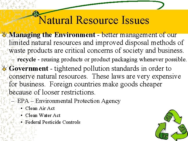 Natural Resource Issues Managing the Environment - better management of our limited natural resources