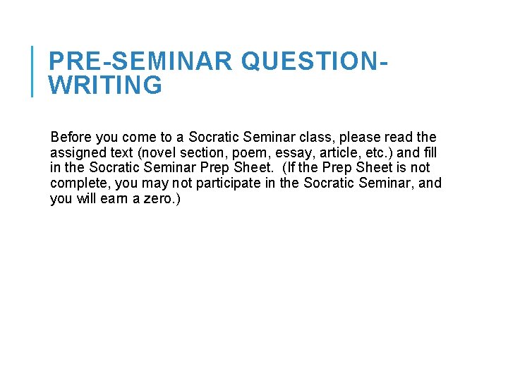 PRE-SEMINAR QUESTIONWRITING Before you come to a Socratic Seminar class, please read the assigned