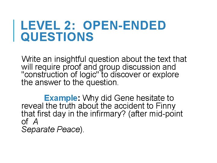 LEVEL 2: OPEN-ENDED QUESTIONS Write an insightful question about the text that will require