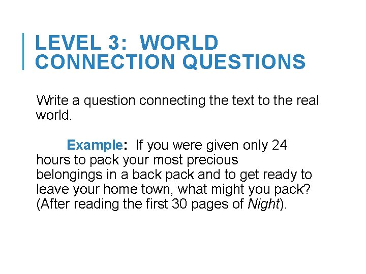 LEVEL 3: WORLD CONNECTION QUESTIONS Write a question connecting the text to the real
