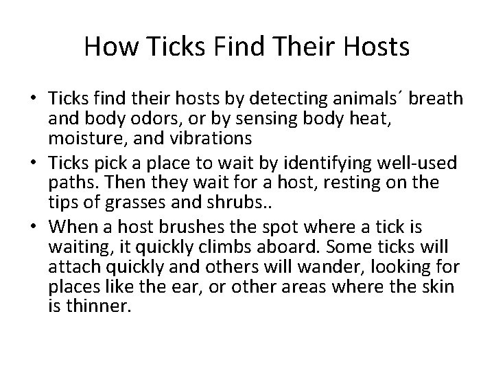 How Ticks Find Their Hosts • Ticks find their hosts by detecting animals´ breath