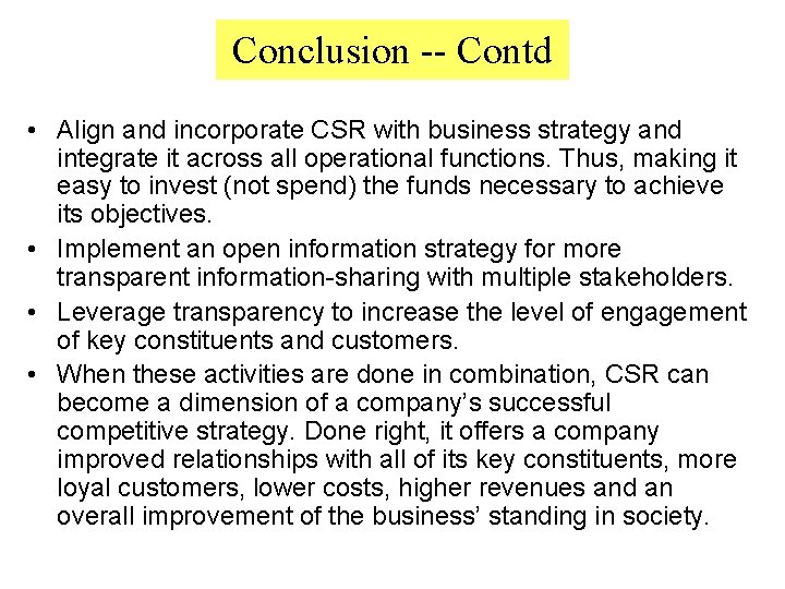 Conclusion -- Contd • Align and incorporate CSR with business strategy and integrate it