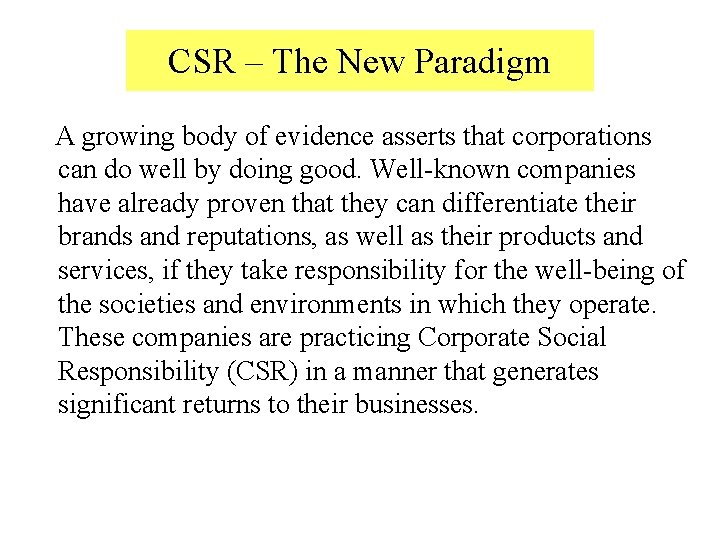CSR – The New Paradigm A growing body of evidence asserts that corporations can