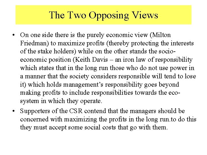 The Two Opposing Views • On one side there is the purely economic view