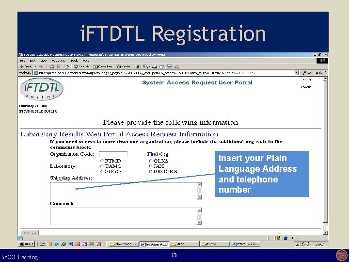 i. FTDTL Registration Insert your Plain Language Address and telephone number SACO Training 13